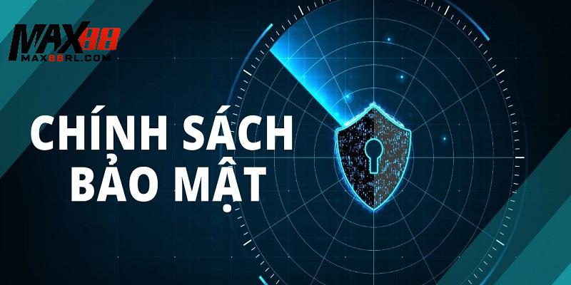 Giới thiệu đôi điều về chính sách bảo mật MAX88