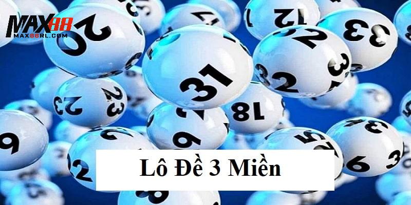 Giới thiệu đôi điều về lô đề 3 miền MAX88